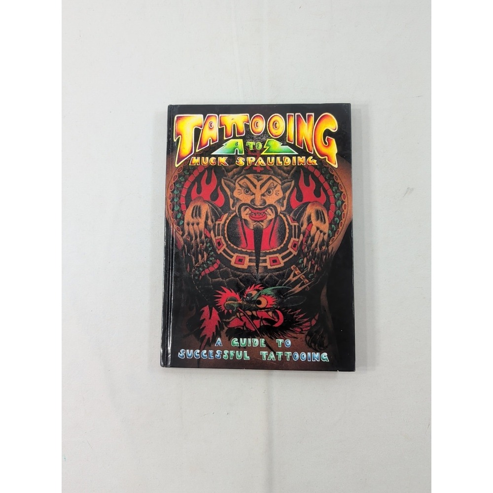 Tattooing A to Z Muck Spaulding Guide To Successful Tattooing 2006 hardcover  VG